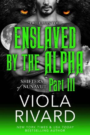 [Shifters of Nunavut 03] • Enslaved by the Alpha · Part Three